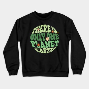 There Is Only One Planet Earth Crewneck Sweatshirt